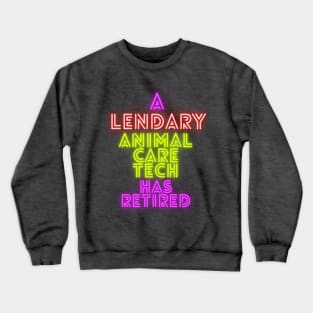 A Legendary Animal Care Tech has retired Crewneck Sweatshirt